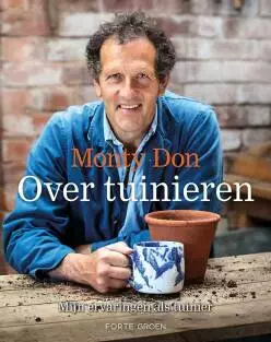 Monty Don Over tuinieren - De Tuin in vier seizoenen 