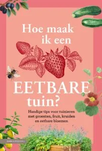 Hoe maak ik een eetbare tuin?   - KNNV Uitgeverij - De Tuin in vier seizoenen